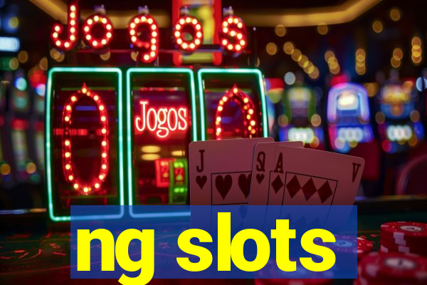 ng slots