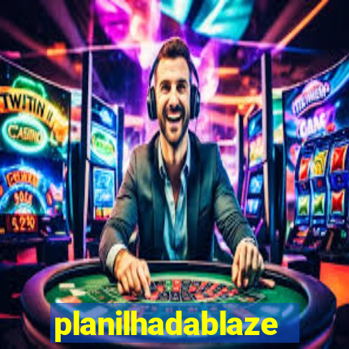 planilhadablaze