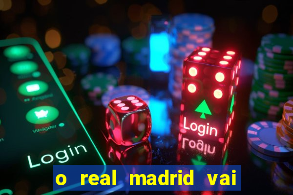 o real madrid vai pegar quem