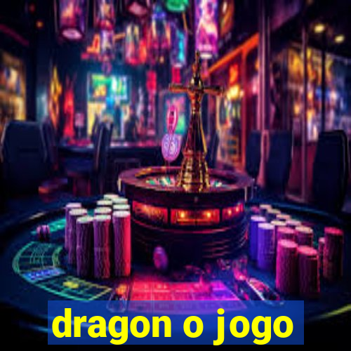 dragon o jogo