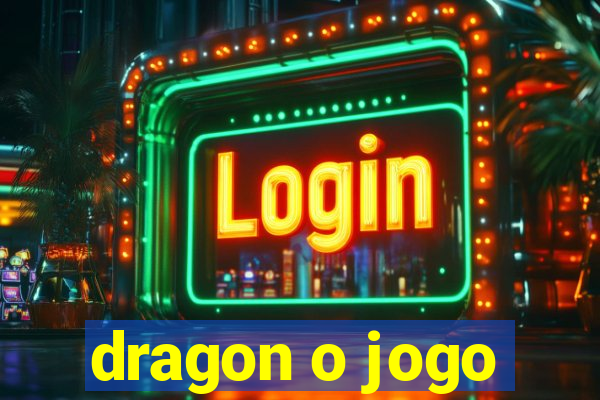 dragon o jogo