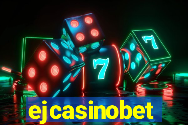 ejcasinobet