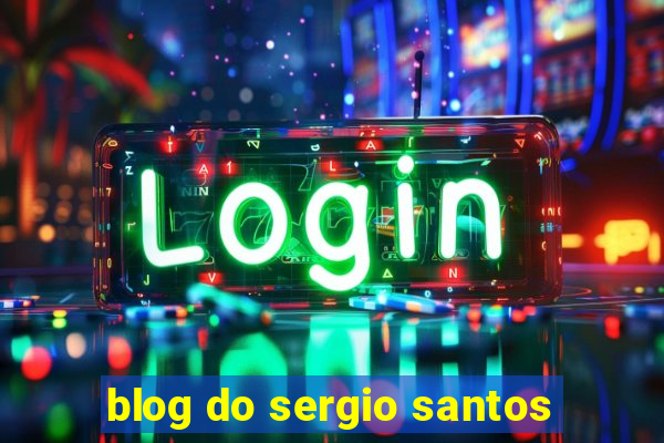 blog do sergio santos