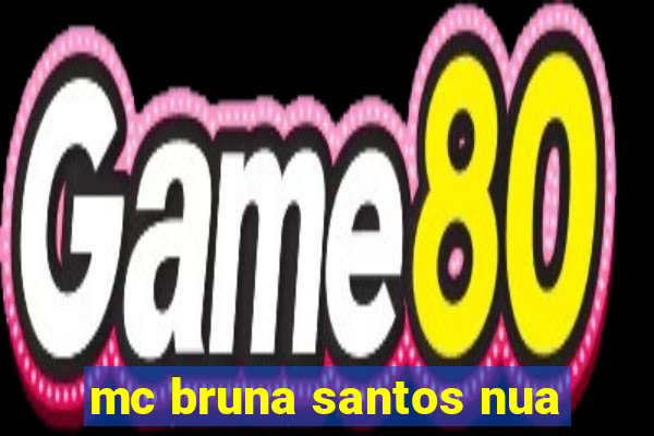 mc bruna santos nua