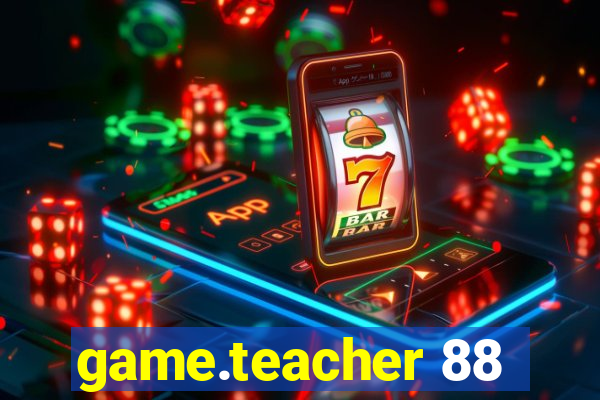 game.teacher 88