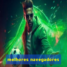 melhores navegadores