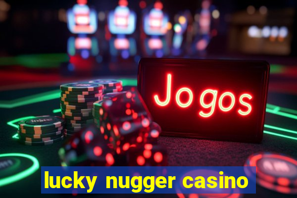 lucky nugger casino