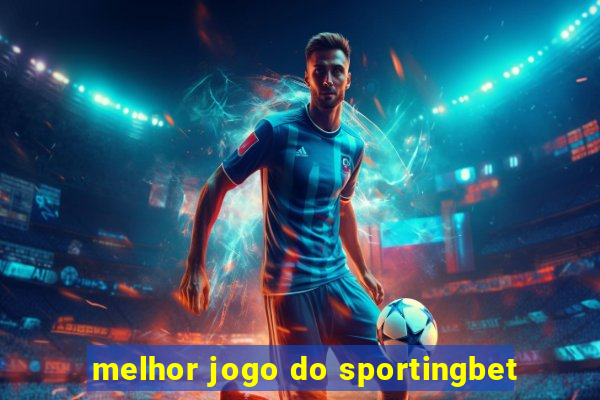 melhor jogo do sportingbet