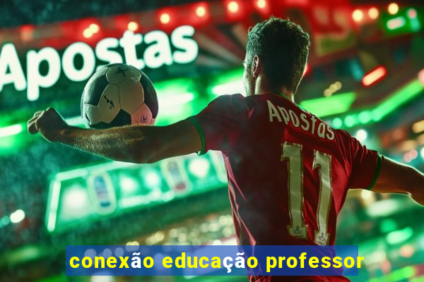 conexão educação professor