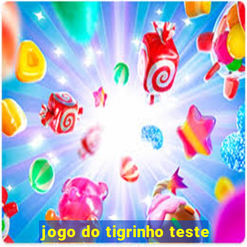 jogo do tigrinho teste