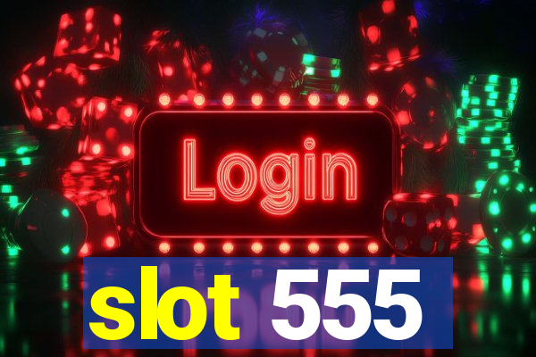 slot 555