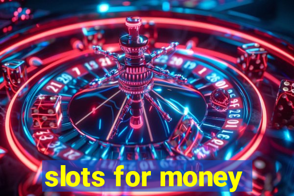 slots for money