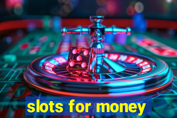 slots for money