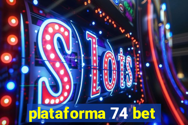 plataforma 74 bet