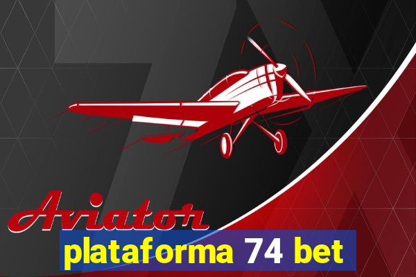 plataforma 74 bet