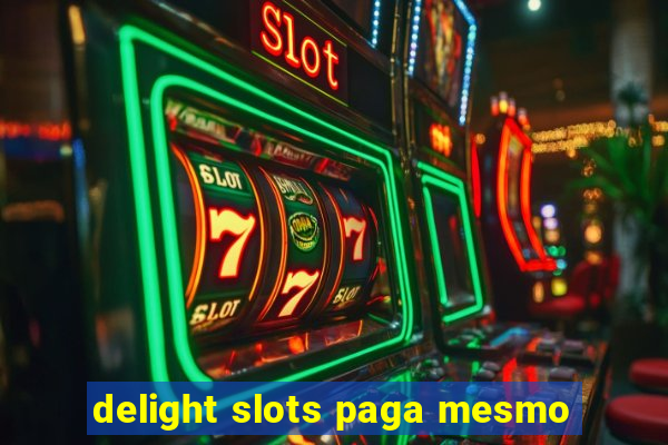 delight slots paga mesmo