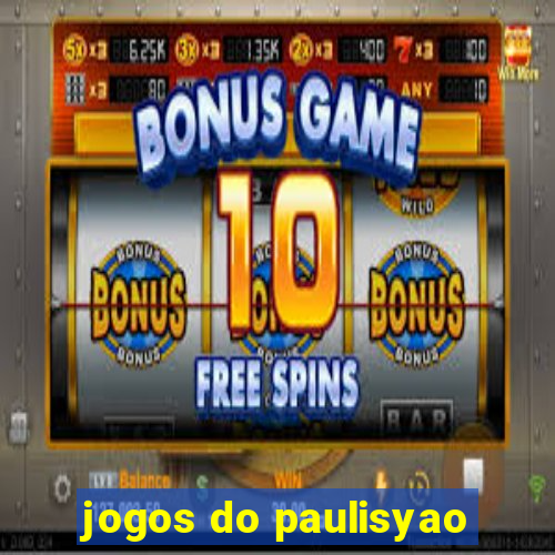 jogos do paulisyao