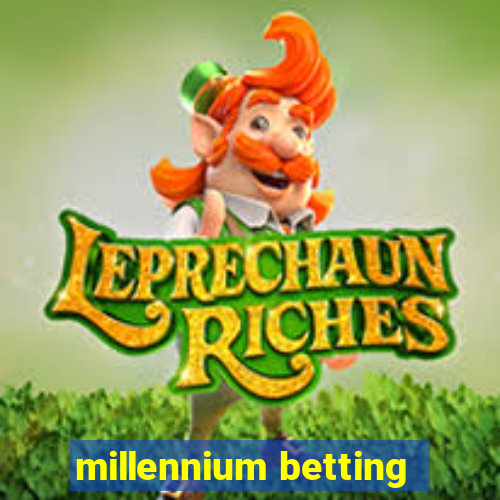 millennium betting