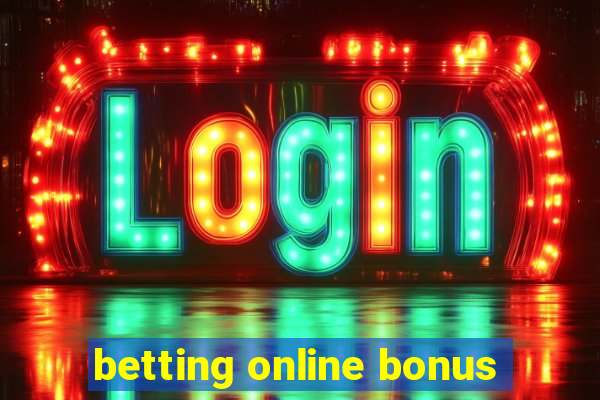 betting online bonus