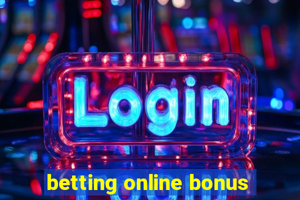 betting online bonus