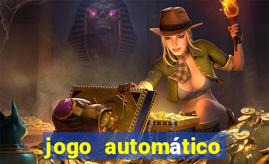 jogo automático para ganhar dinheiro