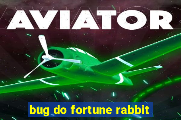 bug do fortune rabbit