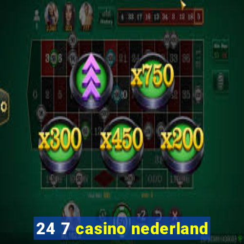 24 7 casino nederland