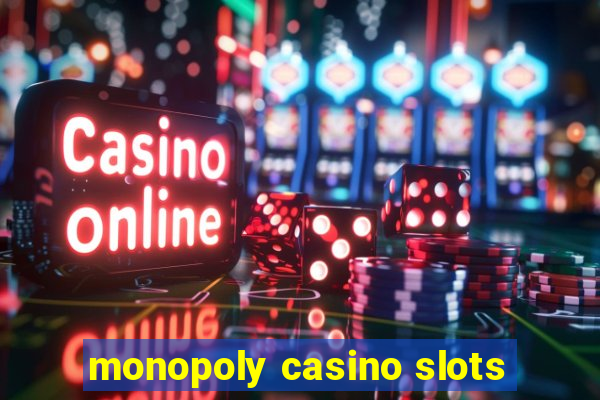 monopoly casino slots