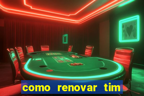 como renovar tim beta antes do prazo