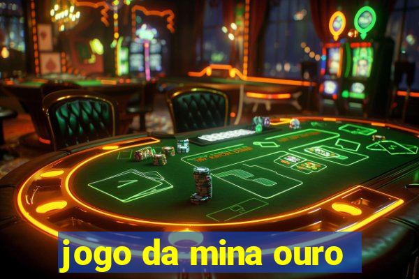 jogo da mina ouro