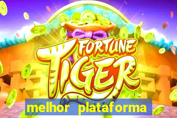 melhor plataforma de jogo do tigre