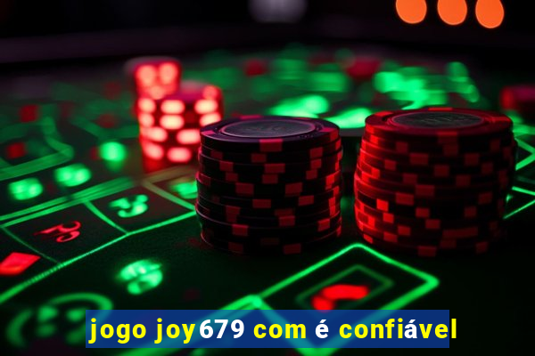 jogo joy679 com é confiável