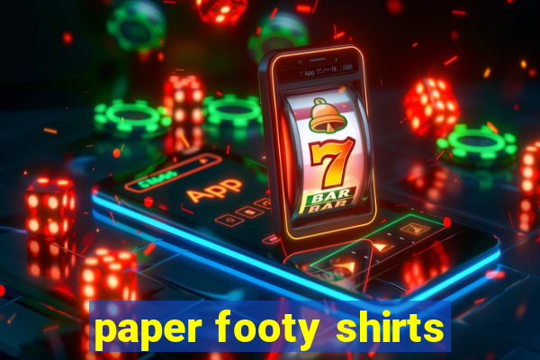 paper footy shirts