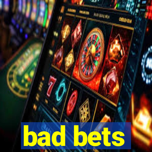 bad bets