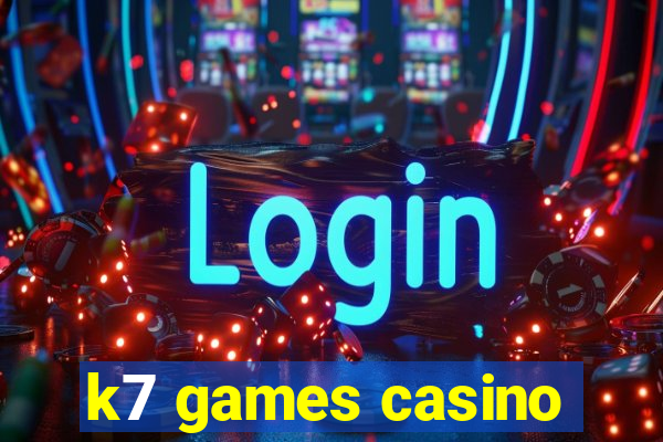 k7 games casino