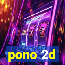 pono 2d