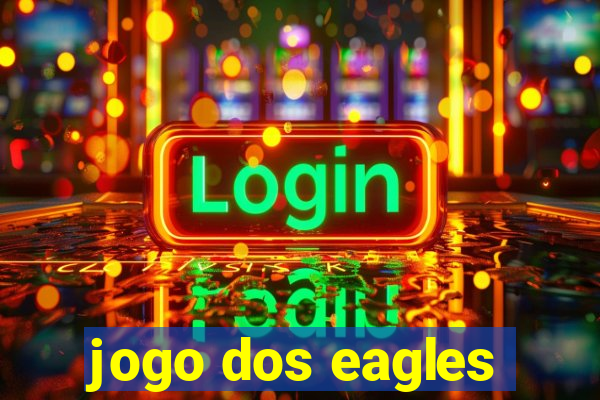 jogo dos eagles