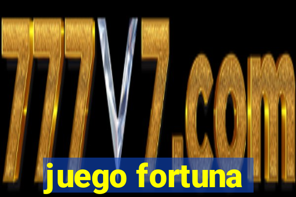 juego fortuna