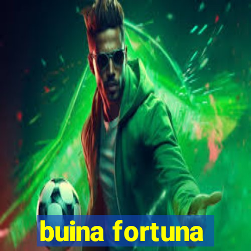 buina fortuna