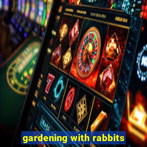 gardening with rabbits