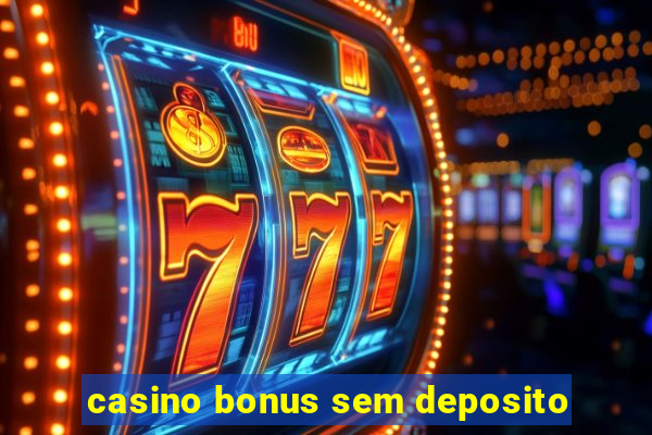 casino bonus sem deposito