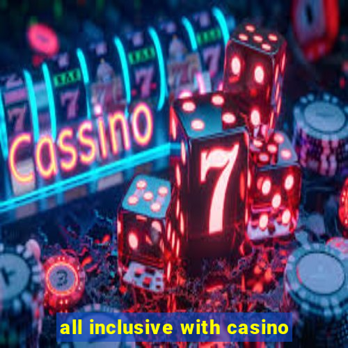 all inclusive with casino