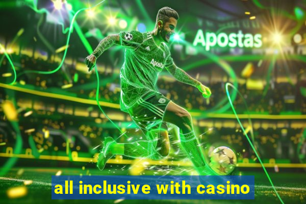 all inclusive with casino