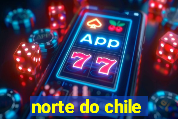 norte do chile