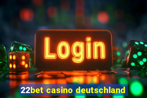 22bet casino deutschland