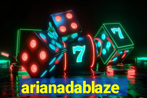 arianadablaze