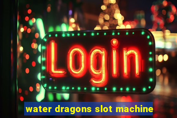 water dragons slot machine