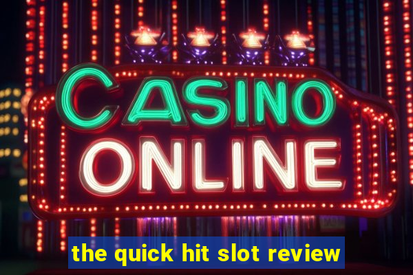 the quick hit slot review