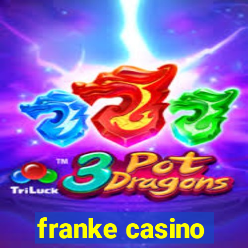 franke casino