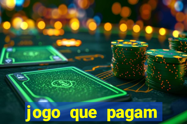 jogo que pagam dinheiro de verdade